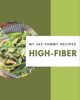 My 365 Yummy High-Fiber Recipes: Not Just a Yummy High-Fiber Cookbook! B08JGVSQ6J Book Cover