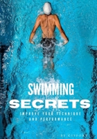 Swimming Secrets: Dive into Excellence with 'Secrets of Swimming Your Ultimate Guide to Mastery in the Water B0CN63ZV48 Book Cover