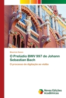 O Prelúdio BWV 997 de Johann Sebastian Bach 6203466867 Book Cover