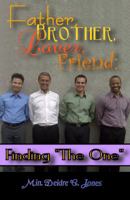 Father, Brother, Lover, Friend:: Finding "The One" 189293907X Book Cover