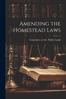 Amending the Homestead Laws 1022688731 Book Cover