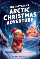 The Capybara's Arctic Christmas Adventure B0H6NL5X5S Book Cover