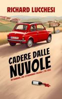 Cadere Dalle Nuvole: Un Bambino, Due Cittadinanze Italiane e Tre Case (Un esilarante memoir di vita in Italia) (Italian Edition) B0FL7YN449 Book Cover