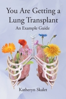 You Are Getting A Lung Transplant: An Example Guide B0F1BMLKC7 Book Cover