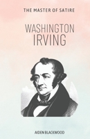Washington Irving: The Master of Satire B0BZF7L1HC Book Cover
