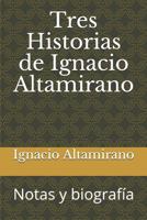 Tres Historias de Ignacio Altamirano: Notas y biografía (Spanish Edition) 1686213905 Book Cover