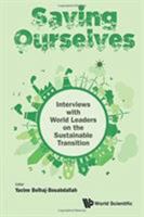 Saving Ourselves: Interviews with World Leaders on the Sustainable Transition 9813220759 Book Cover