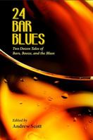 24 Bar Blues: Two Dozen Tales of Bars, Booze, and the Blues 1935708805 Book Cover