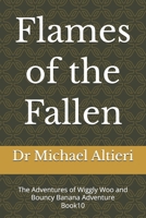 Flames of the Fallen: The Adventures of Wiggly Woo and Bouncy Banana Adventure Book10 B0GM1DFMWN Book Cover