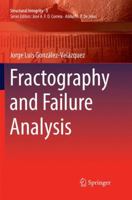 Fractography and Failure Analysis 3319766503 Book Cover