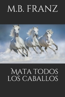 Mata todos los caballos: Bestseller (Spanish Edition) B08F6YD81Q Book Cover