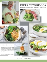 Dieta Cetog�nica Para Mujeres de M�s de 50 A�os: 200+ Recetas Saludables Y Efectivas Para Una P�rdida de Peso M�s R�pida Que Te Ayudar�n a Sentirte Bien Y Energ�tica a Tus 50 1803605448 Book Cover