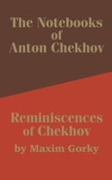 The Notebooks of Anton Chekhov: Reminiscences of Chekhov 1410202895 Book Cover