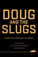 Doug and The Slugs: 50,000 Slug Fans Can't be Wrong 1039190987 Book Cover