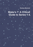 Blake's 7: A Critical Guide to Series 1-4 1511616334 Book Cover