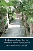 Between Two Bears: Short Stories on the Journey of Life 147911877X Book Cover