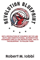 Revolution Blueprint: Not a revolution of violence, but of law, duty, and constitutional authority. B0FL7WZN1K Book Cover