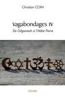 Vagabondages IV De Gilgamesh à l'Abbé Pierre (French Edition) 241462759X Book Cover