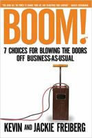 Boom! (International Edition): 7 Choices for Blowing the Doors Off Business-As-Usual 1595551166 Book Cover