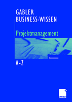 Business-Wissen Projektmanagement Von a - Z: Kompetent Entscheiden. Richtig Handeln. 3409125477 Book Cover