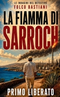 La fiamma di Sarroch: Un noir d’inchiesta nella Sardegna industriale (LE INDAGINI DEL DETECTIVE FOLCO BASTIANI) (Italian Edition) B0HH85QJ7X Book Cover