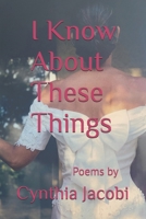 I Know about These Things 173739586X Book Cover