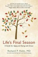 Life's Final Season: A Guide for Aging and Dying with Grace 1732544816 Book Cover