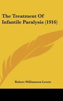 The Treatment of Infantile Paralysis 054885002X Book Cover