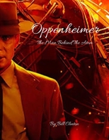 Oppenheimer: The Man Behind the Atom Bomb. B0CFCYNJ3Q Book Cover