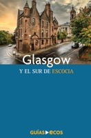 Glasgow y el sur de Escocia (Spanish Edition) 8419713422 Book Cover