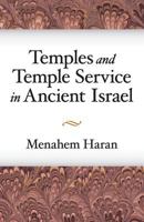 Temples and Temple-Service in Ancient Israel: An Inquiry Into Biblical Cult Phenomena and the Historical Setting of the Priestly School 1575061856 Book Cover