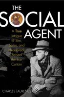 The Social Agent: A True Intrigue of Sex, Spies, and Heartbreak Behind the Iron Curtain 1566638453 Book Cover