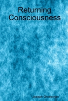 Returning Consciousness 0557052467 Book Cover