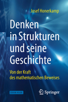 Denken in Strukturen und Seine Geschichte : Von der Kraft des Mathematischen Beweises 3662563762 Book Cover