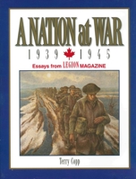 A Nation at War, 1939–1945: Essays from Legion Magazine 096887505X Book Cover