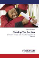 Sharing The Burden: Prizes and costs of joint education provision in Uganda 3659479705 Book Cover