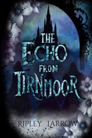 The Echo from Tirnmoor (The Shadowed Echoes) B0F91VHTKG Book Cover