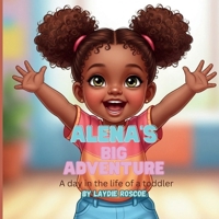 Alena's Big Adventure: A day in the life of a toddler B0FL84FRGC Book Cover