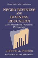 Negro Business and Business Education: Their Present and Prospective Development 0306450739 Book Cover