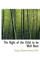 The Right of the Child to Be Well Born 1120922615 Book Cover