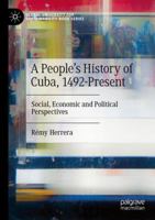 A People’s History of Cuba, 1492-Present: Social, Economic and Political Perspectives (Global University for Sustainability Book Series) 3031750462 Book Cover