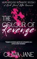 The Colour Of Revenge: A Dark Serial Killer Romance (Murderously Romantic) B0F9F9PKH4 Book Cover