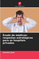 Êxodo de médicos: respostas estratégicas para os hospitais privados 6630194411 Book Cover