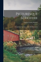 Picturesque Berkshire: Complete in Two Parts, With 1200 Illustrations 1014856558 Book Cover