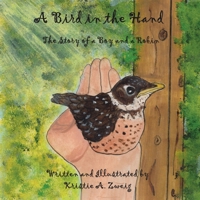 A Bird in the Hand: The Story of a Boy and a Robin B0BSWM8P3Z Book Cover