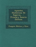Apuntes Hist�ricos De Segovia... 0274802481 Book Cover