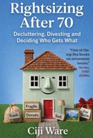 Rightsizing After 70: Decluttering, Divesting, and Deciding Who Gets What 0999077384 Book Cover