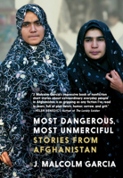 Most Dangerous, Most Unmerciful: Afghanistan Stories 164421203X Book Cover