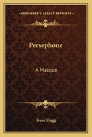 Persephone: A Masque 0548401020 Book Cover