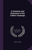 A Grammar and Dictionary of the Lakher Language 1377366588 Book Cover